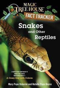 Snakes and Other Reptiles: A Nonfiction Companion to Magic Tree House Merlin Mission #17: A Crazy...