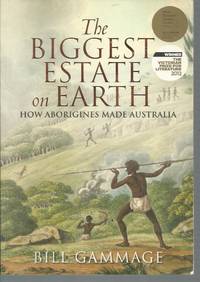 Biggest Estate on Earth, The: How Aborigines Made Australia
