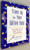 Stand Up for Your Gifted Child: How to Make the Most of Kids' Strengths at School and at Home