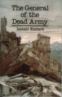 The General of the Dead Army by Kadare Ismail - 2005-06-28