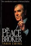 The Peace Broker. The Unorthodox Career of Richard Butler
