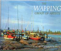 The Wapping Group of Artists : Sixty Years of Painting by the Thames by Banning, Paul - 2005