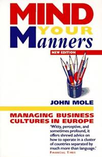 Mind Your Manners: Managing Business Cultures in the New Global Europe: Managing Cultural Clash...