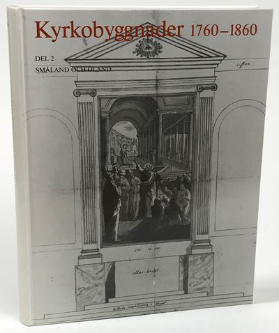 Kyrkobyggnader 1760-1860. Del 2. Småland och…