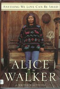 Anything We Love Can Be Saved: A Writer&#039;s Activism by Walker, Alice - 1997