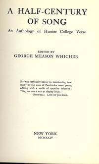 A HALF-CENTURY OF SONG: HUNTER COLLEGE VERSE by WHICHER, George Meason - 1924