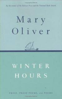 Winter Hours : Prose, Prose Poems, and Poems