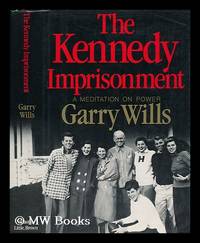 image of The Kennedy Imprisonment : a Meditation on Power / Garry Wills