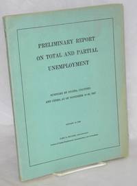 Preliminary report on total and partial unemployment. United States summary by states, counties, and cities of… by Unemployment and Occupations United States. Office of Administrator of the Census of Partial Employment - 1938 - from Bolerium Books Inc., ABAA/ILAB (SKU: 48531)