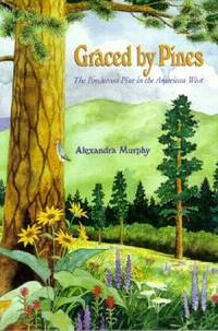 Graced by Pines : The Ponderosa Pine in the American West