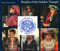 PEOPLES OF THE GOLDEN TRIANGLE: Six Tribes in Thailand. by LEWIS