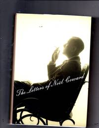 The Letters of Noel Coward by Coward, Noel - 2007