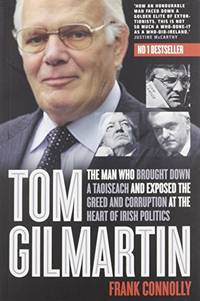 Tom Gilmartin: The Man Who Brought Down a Taoiseach and Exposed Greed and Corrupt