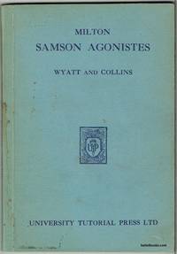 Milton: Samson Agonistes by A. J. Wyatt and A. J. F. Collins