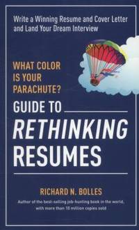 What Color Is Your Parachute? Guide to Rethinking Resumes : Write a Winning Resume and Cover...