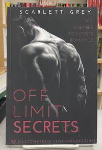 Off Limit Secrets (Book 2 of the Billionaire's LUST Collection) by Scarlett Grey - Paperback - 2020 - from Books Galore LLC (SKU: 121926)