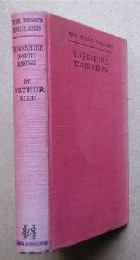 The King's England: Yorkshire. North Riding. by Arthur Mee - Hardcover - Reprint. - 1943 - from N. G. Lawrie Books. (SKU: 48134)