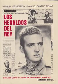 LOS HERALDOS DEL REY. DON JUAN CARLOS I A TRAVES DEL PENSAMIENTO AMERICANO
