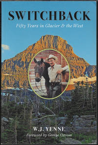 SWITCHBACK Fifty Years in Glacier & the West