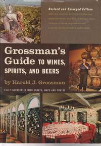 Grossman's Guide to Wines, Spirits, and Beers Full Illustrated with  Charts, Maps and Photos