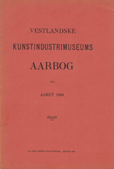VESTLANDSKE KUNSTINDUSTRIMUSEUM. Aarbog for aaret…