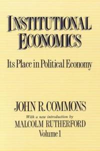 Institutional Economics: Its Place in Political Economy, Volume 1