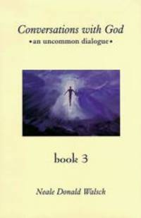 Conversations with God: An Uncommon Dialogue (Book 3) by Neale Donald Walsch - 1999-01-03