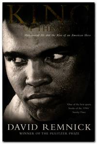 King Of The World Muhammad Ali and the Rise of an American Hero