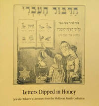 Letters Dipped in Honey:  Jewish Children&#146;s Literature from the Moldovan  Family Collection