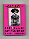 Loving Belle Starr - 1st Edition/1st Printing