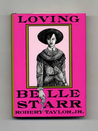 Loving Belle Starr  - 1st Edition/1st Printing