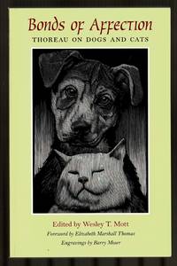 Bonds of Affection: Thoreau on Dogs and Cats (The Spirit of Thoreau) by Thoreaum Henry David;  Mott, Wesley T. (Editor);  Thomas, Elizabeth Marshall (Foreword) - 2005