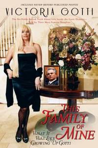 This Family of Mine : What It Was Like Growing up Gotti