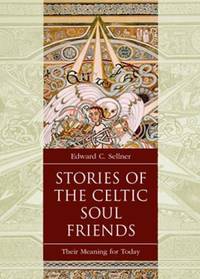 Stories of the Celtic Soul Friends: Their Meaning for Today