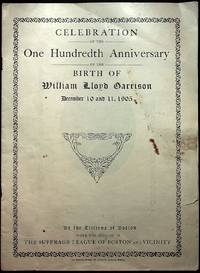 Celebration of the One Hundredth Anniversary of the Birth of William Lloyd Garrison, December 10 and 11, 1905