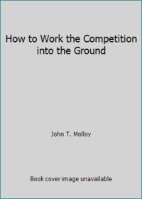 How to Work the Competition into the Ground