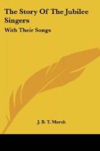 image of The Story Of The Jubilee Singers: With Their Songs