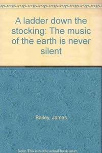 A ladder down the stocking: The music of the earth is never silent