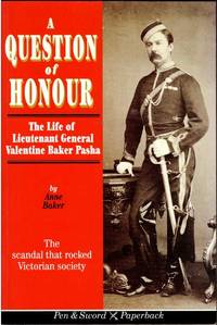 A QUESTION OF HONOUR : THE LIFE OF LIEUTENANT GENERAL VALENTINE BAKER PASHA