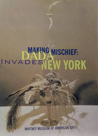 Making Mischief:  Dada Invades New York