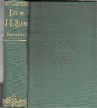 JAMES G. BLAINE, A SKETCH OF HIS LIFE WITH A BRIEF RECORD OF THE LIFE OF JOHN A. LOGAN by Charles Wolcott Balestier - 1884