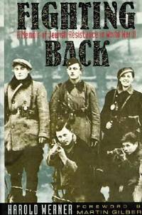 Fighting Back : A Memoir of Jewish Resistance in World War II