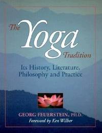 The Yoga Tradition : Its History, Literature, Philosophy and Practice