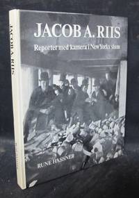 Jacob A. Riis. Reporter med kamera i New Yorks…
