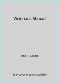 Victorians Abroad by John Goodall - 1981