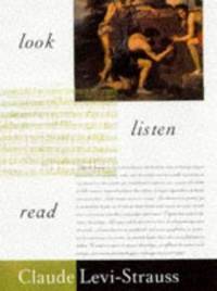 Look, Listen, Read by Claude L?vi-Strauss - 1997