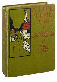 A Long Time Ago: In Virginia and Maryland with A Glimpse of Old England