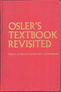 Osler&#039;s Textbook Revisited: Reprint of Selected Sections with Commentaries by Harvey, A. McGehee and McKusick, Victor A. (editors) - [1967]