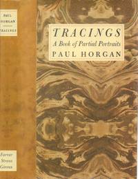 Tracings - A Book of Partial Portraits by Horgan, Paul - 1993