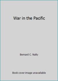 War in the Pacific by Bernard C. Nalty - 1991